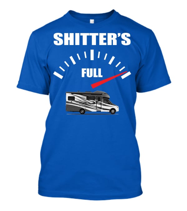 Shitter's Full Tiffin Wayfarer Motorhome Gauge Indicator T-Shirt