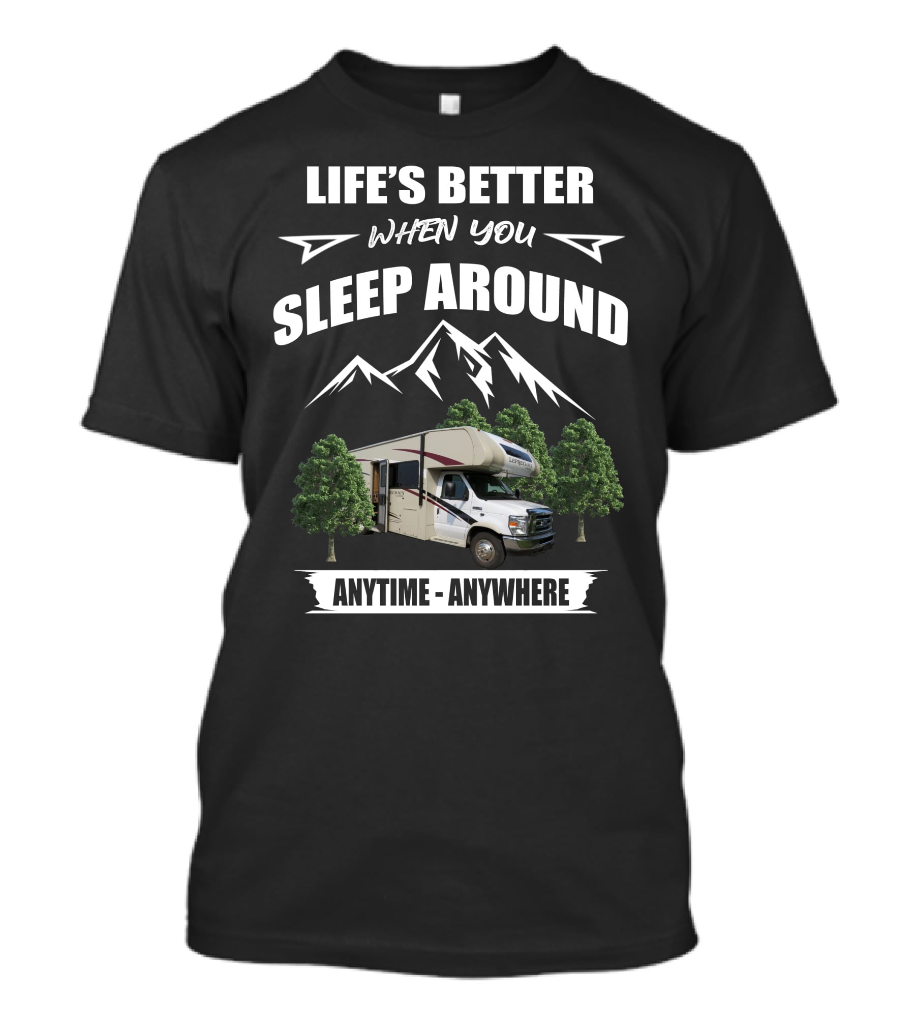 Life's Better When You Sleep Around Coachmen Camper Anytime Anywhere T-Shirt