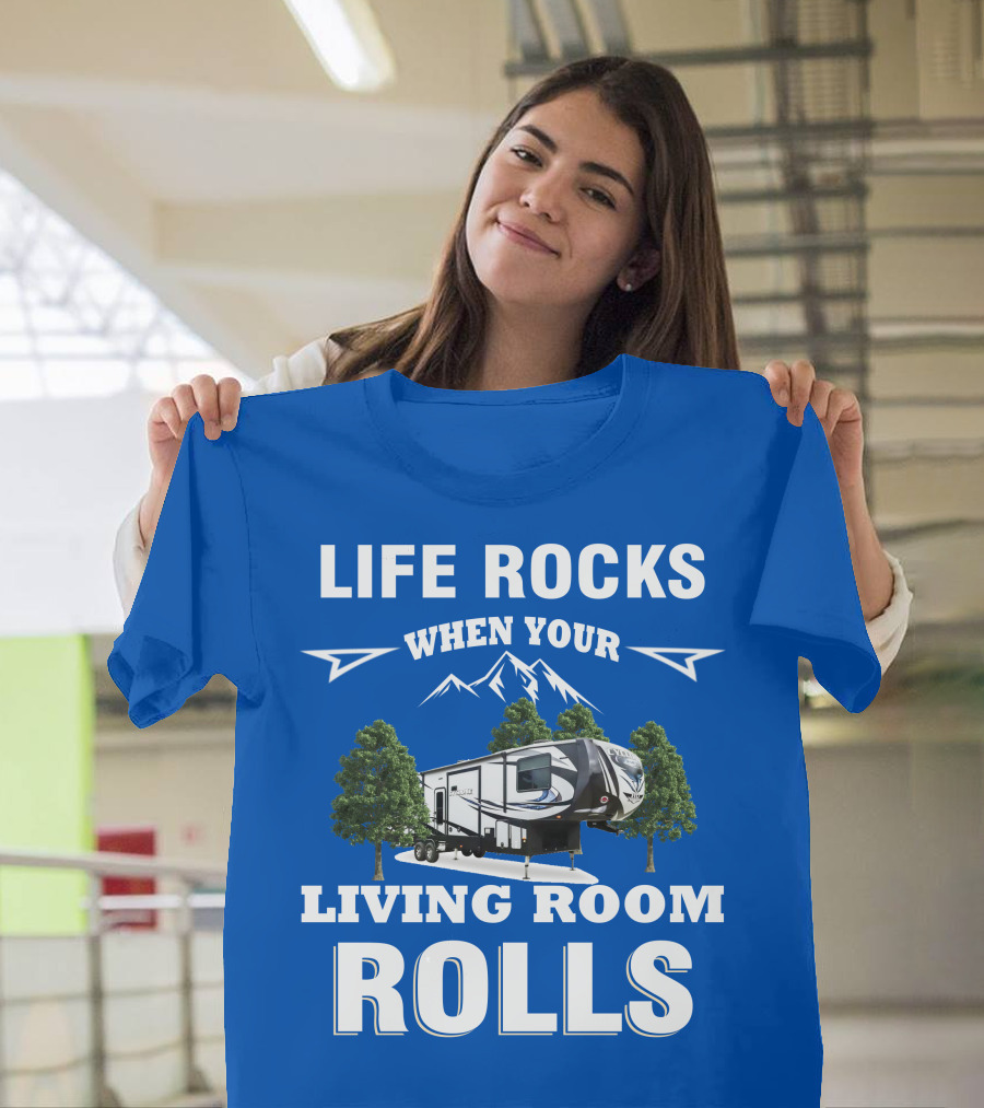 Life Rocks When Your Living Room Rolls Toy Haulers RV T-Shirt