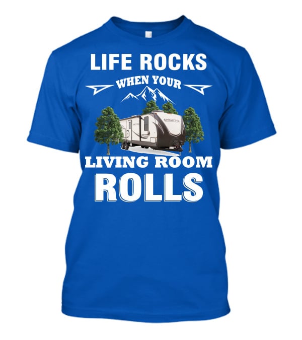 Life Rocks When Your Living Room Rolls Keystone RV Sprinter T-Shirt