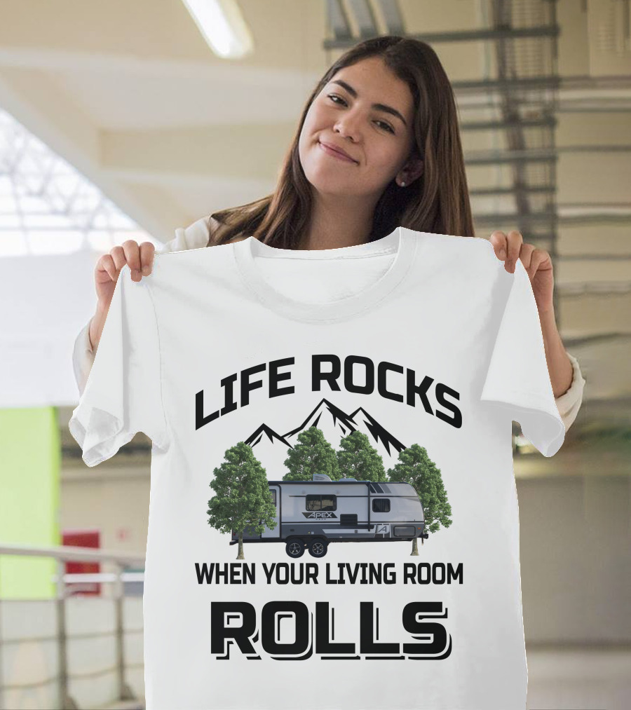 LIFE ROCKS WHEN YOUR LIVING ROOM ROLLS Coachmen RV APEX Mountain Trees T-Shirt