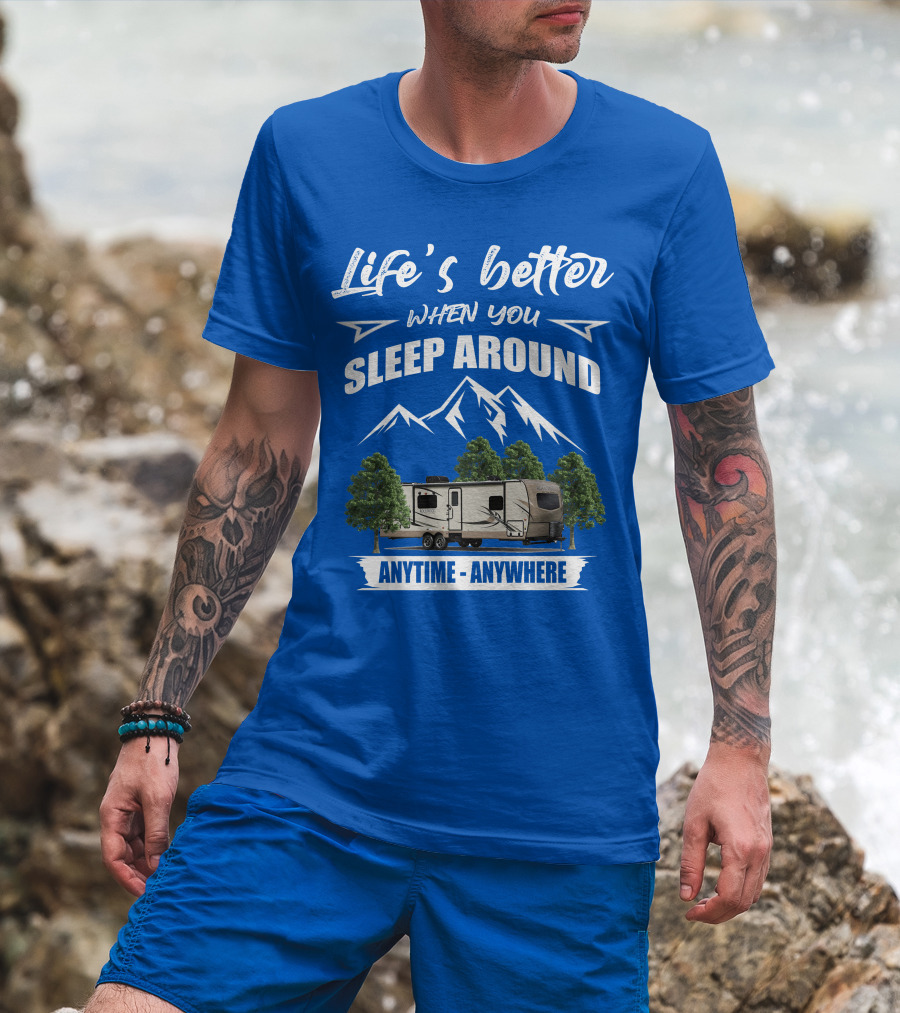 Rockwood Ultra Light Life's Better When You Sleep Around Anytime Anywhere T-Shirt
