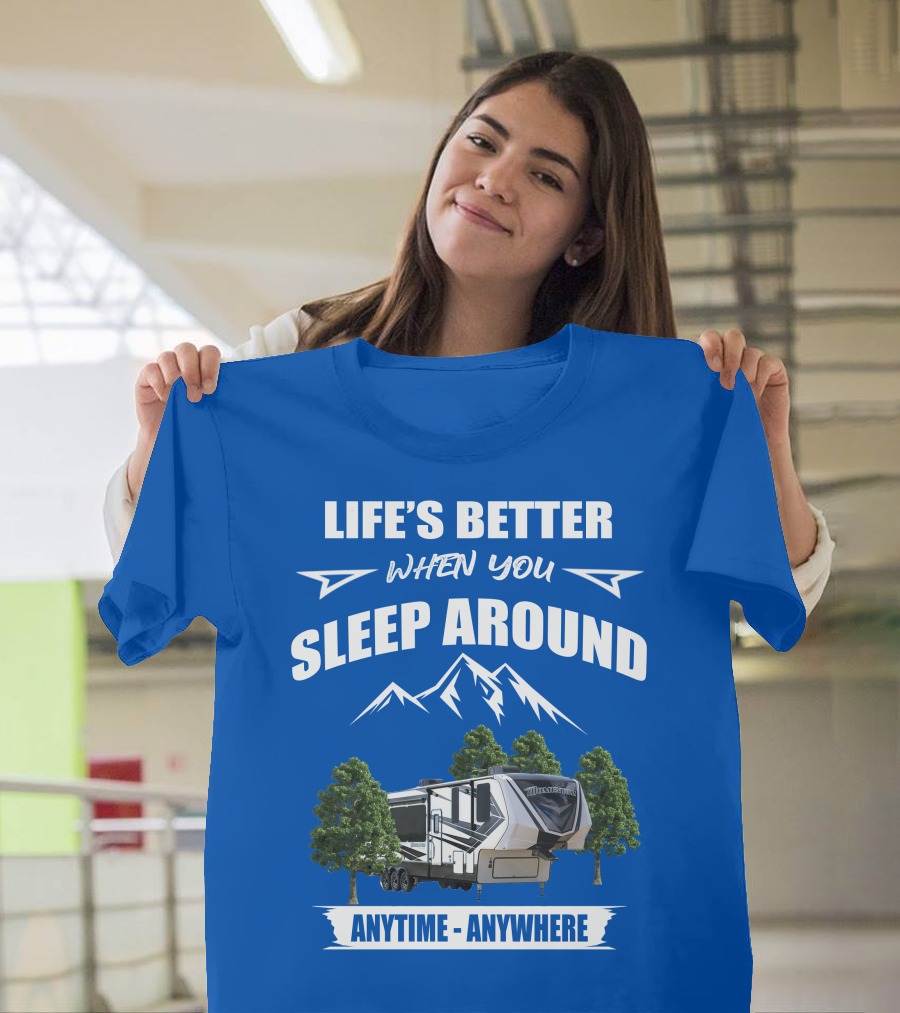 Life's Better When You Sleep Around Grand Design Momentum 351M Anytime Anywhere T-Shirt