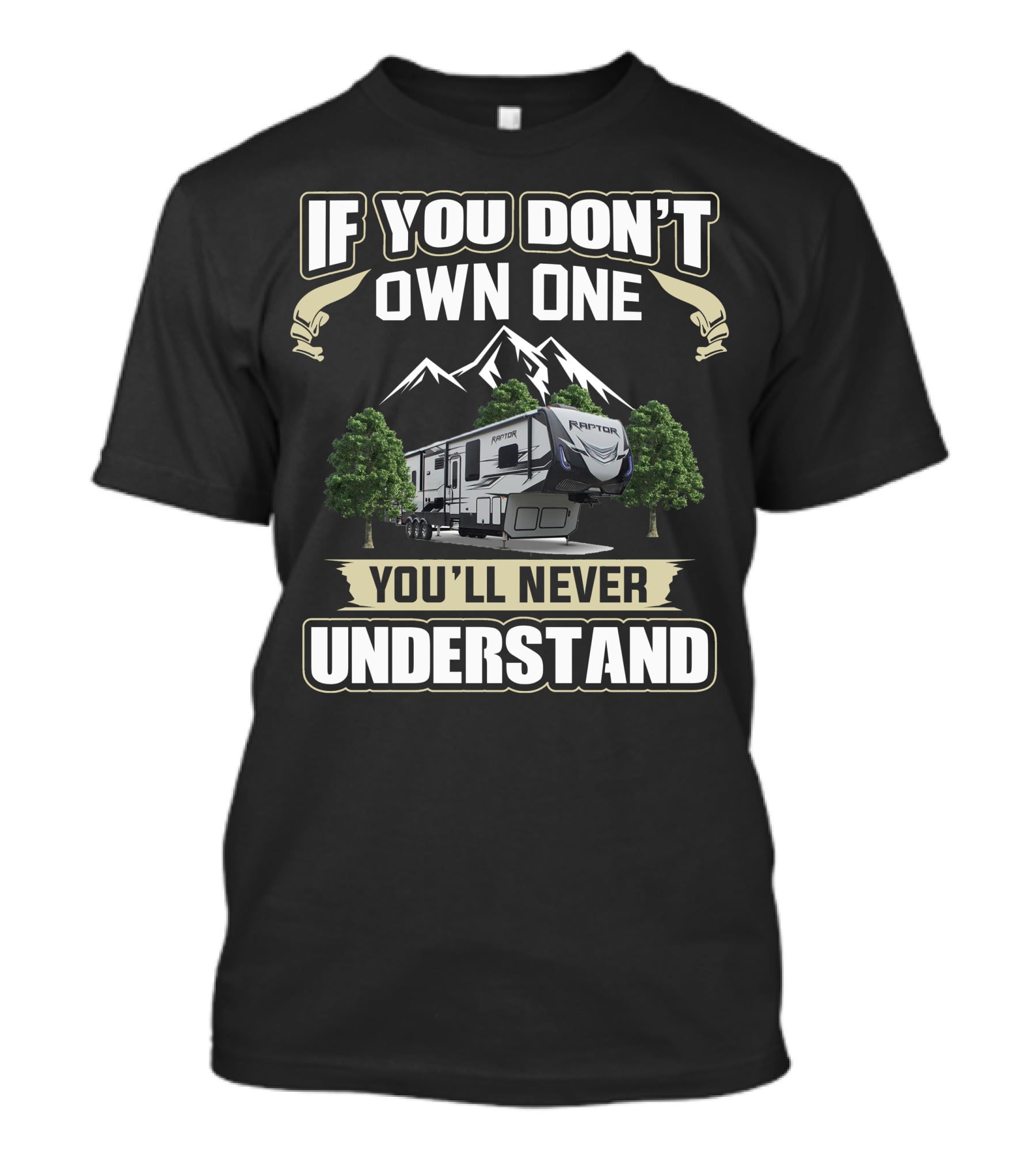 If You Don't Own One You'll Never Understand Keystone Raptor Toy Hauler T-Shirt