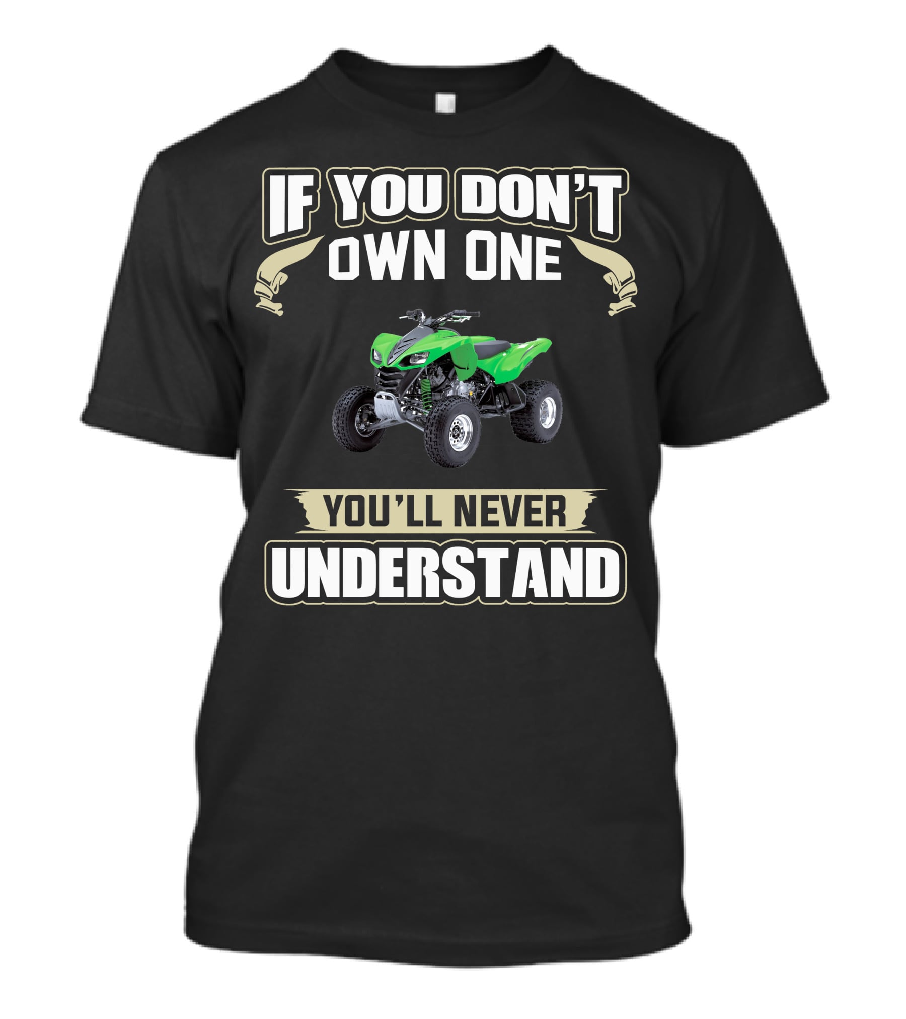 If You Don't Own One You'll Never Understand Kawasaki KFX 700 T-Shirt