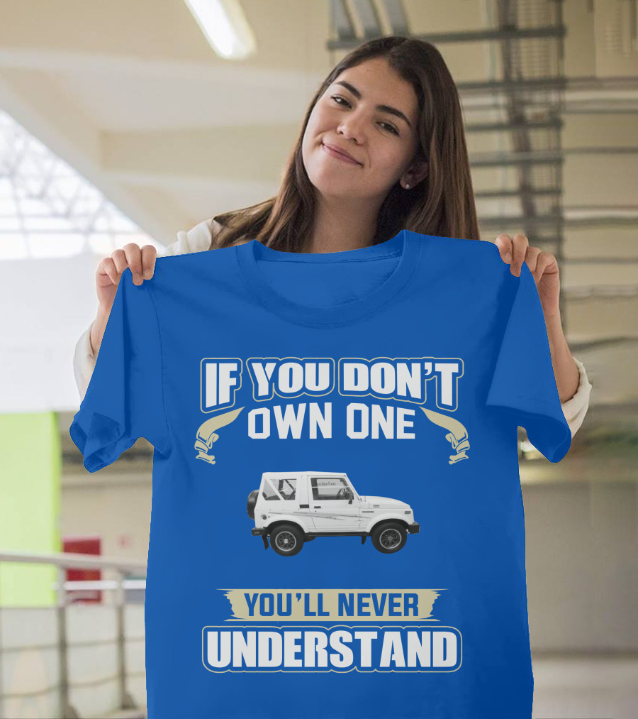 If You Don’t Own One You’ll Never Understand Suzuki Samurai T-Shirt