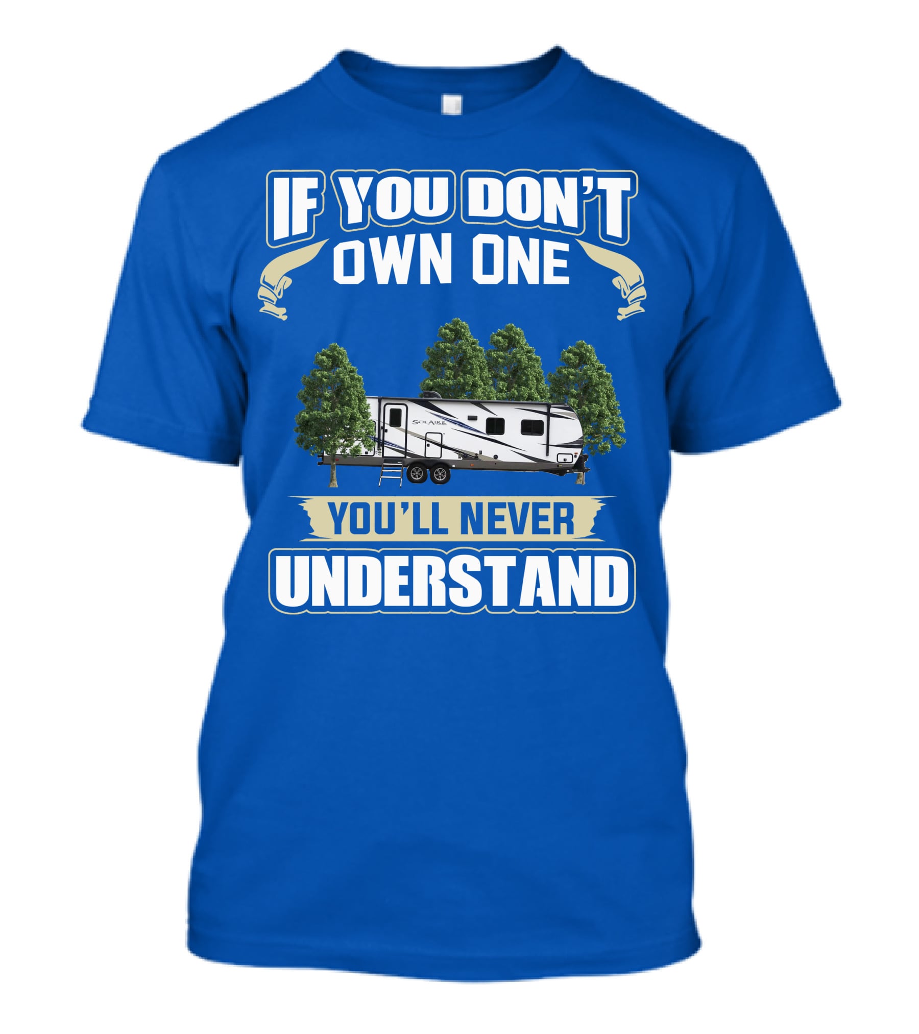 If You Don't Own One You'll Never Understand Forest River Palomino RV T-Shirt
