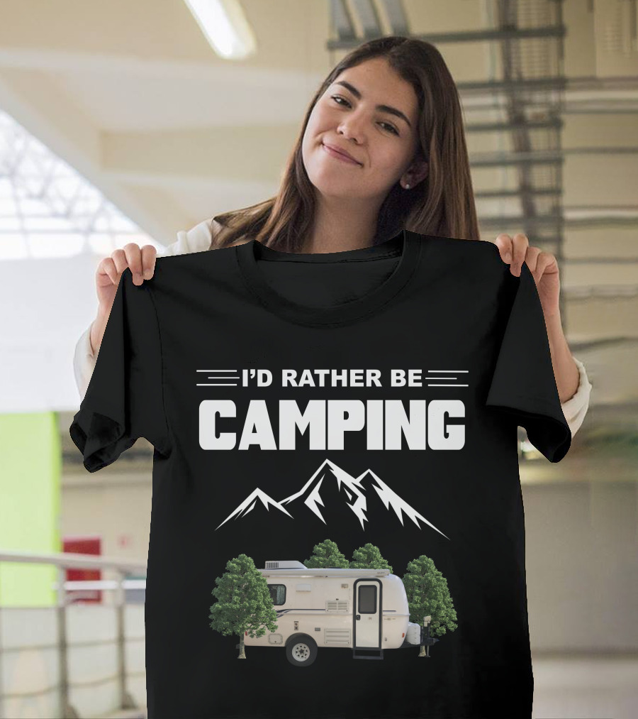 I'D RATHER BE CAMPING Casita Caravan Mountain Forest Adventure T-Shirt