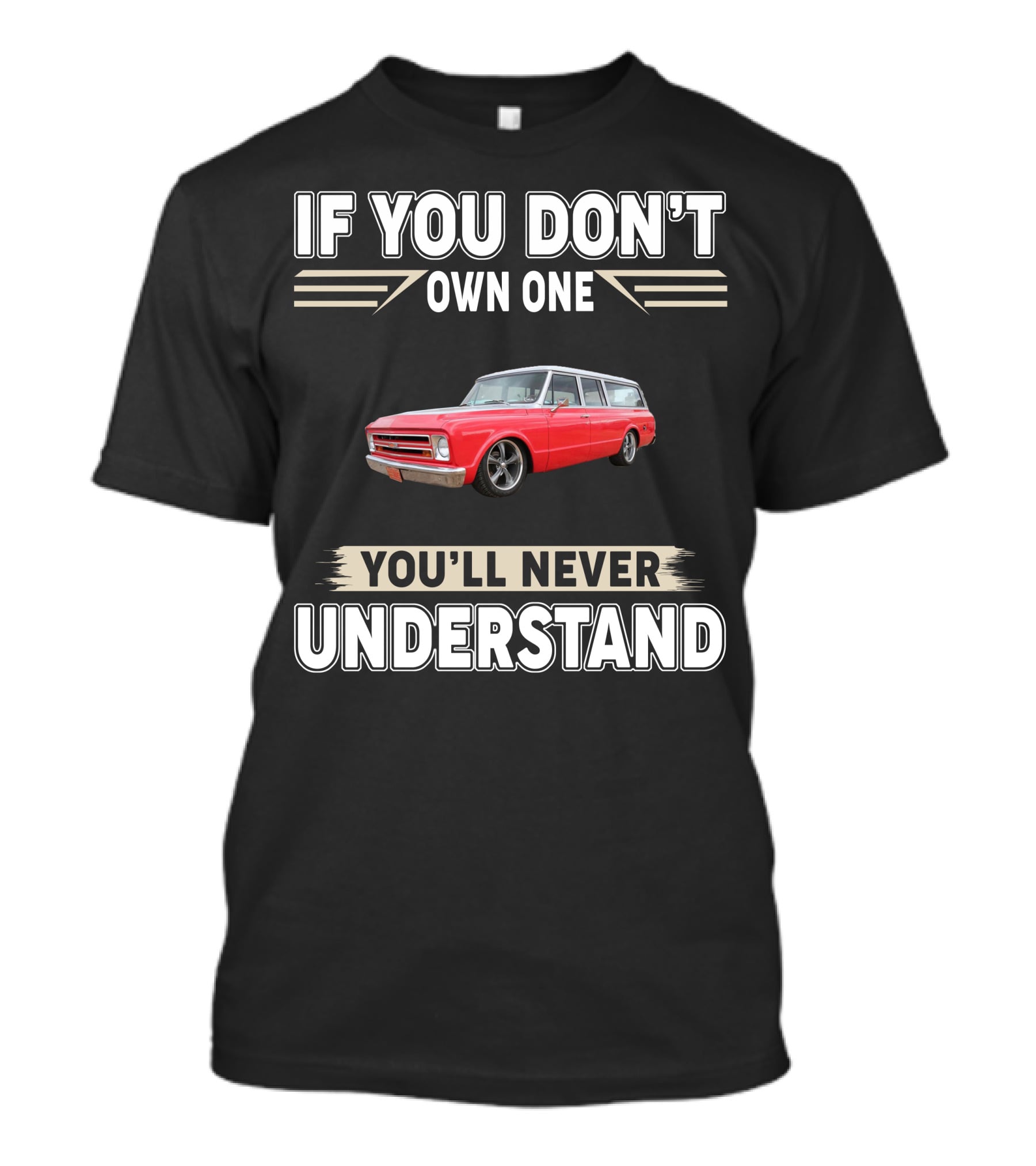 If You Don't Own One You'll Never Understand Chevy T-Shirt