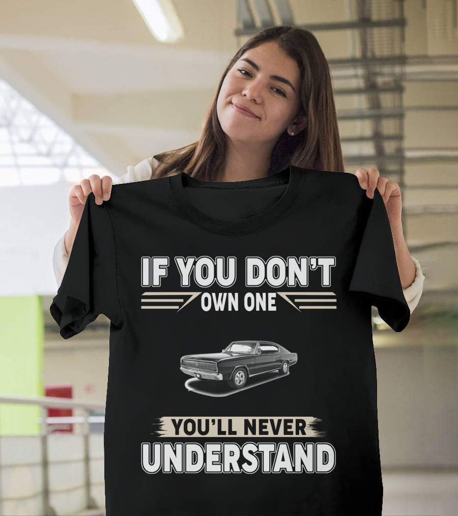 1966 Dodge Charger If You Don't Own One You'll Never Understand T-Shirt