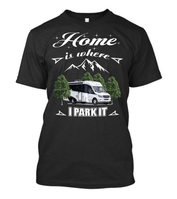 Home Is Where I Park It Leisure Travel Vans T-Shirt