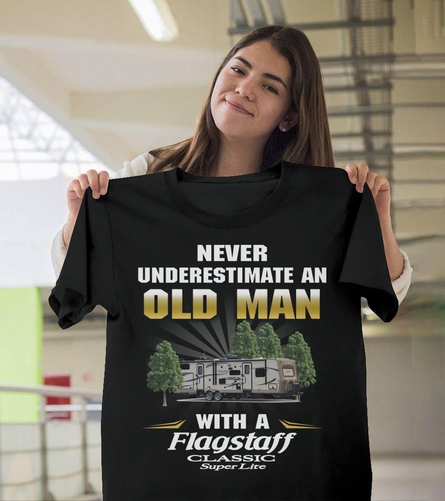 NEVER UNDERESTIMATE AN OLD MAN WITH A FLAGSTAFF CLASSIC SUPER LITE T-Shirt