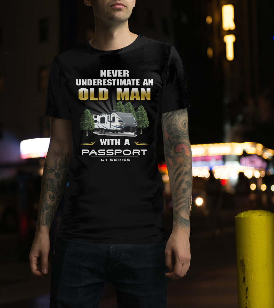Never Underestimate An Old Man With A Passport Gt Series T-Shirt