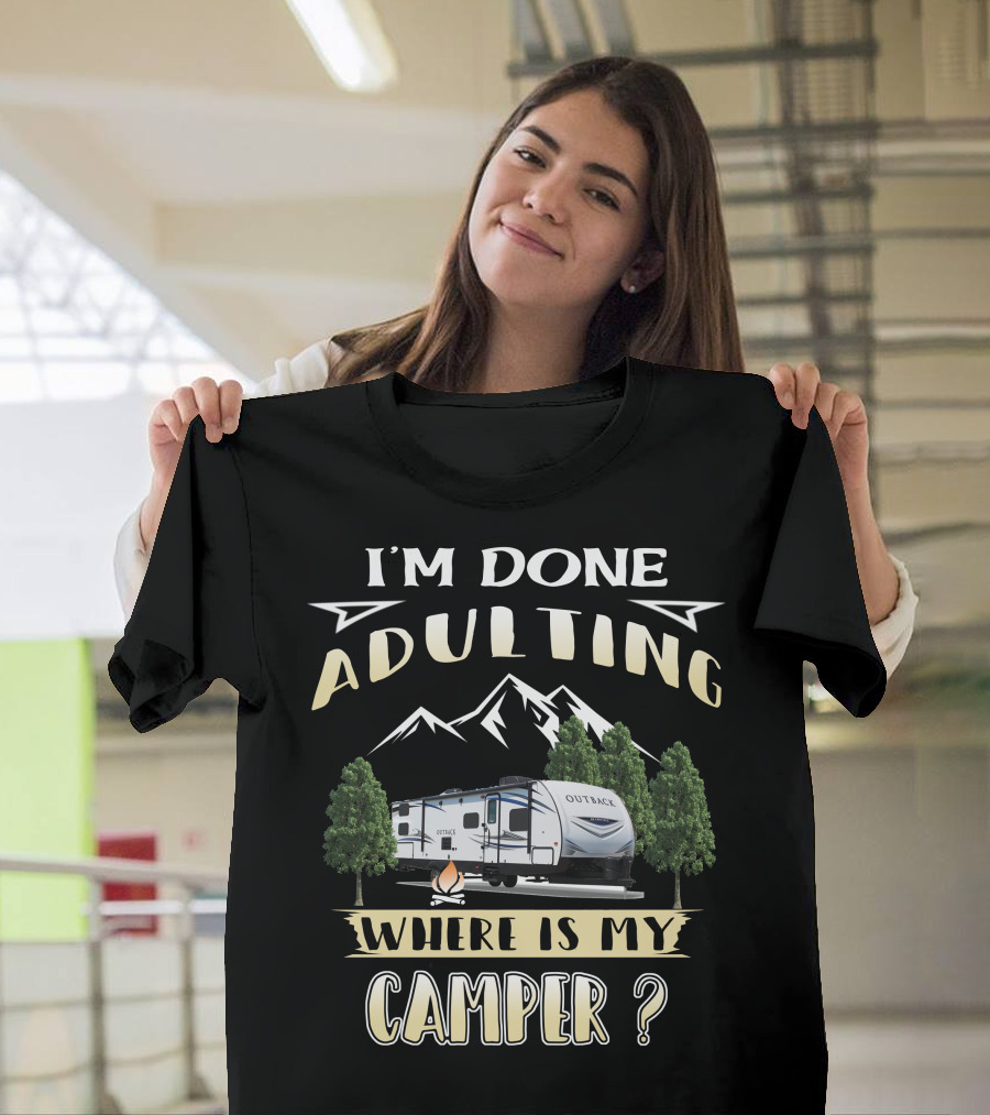 I'm Done Adulting Where Is My Camper Outback 210URS T-Shirt