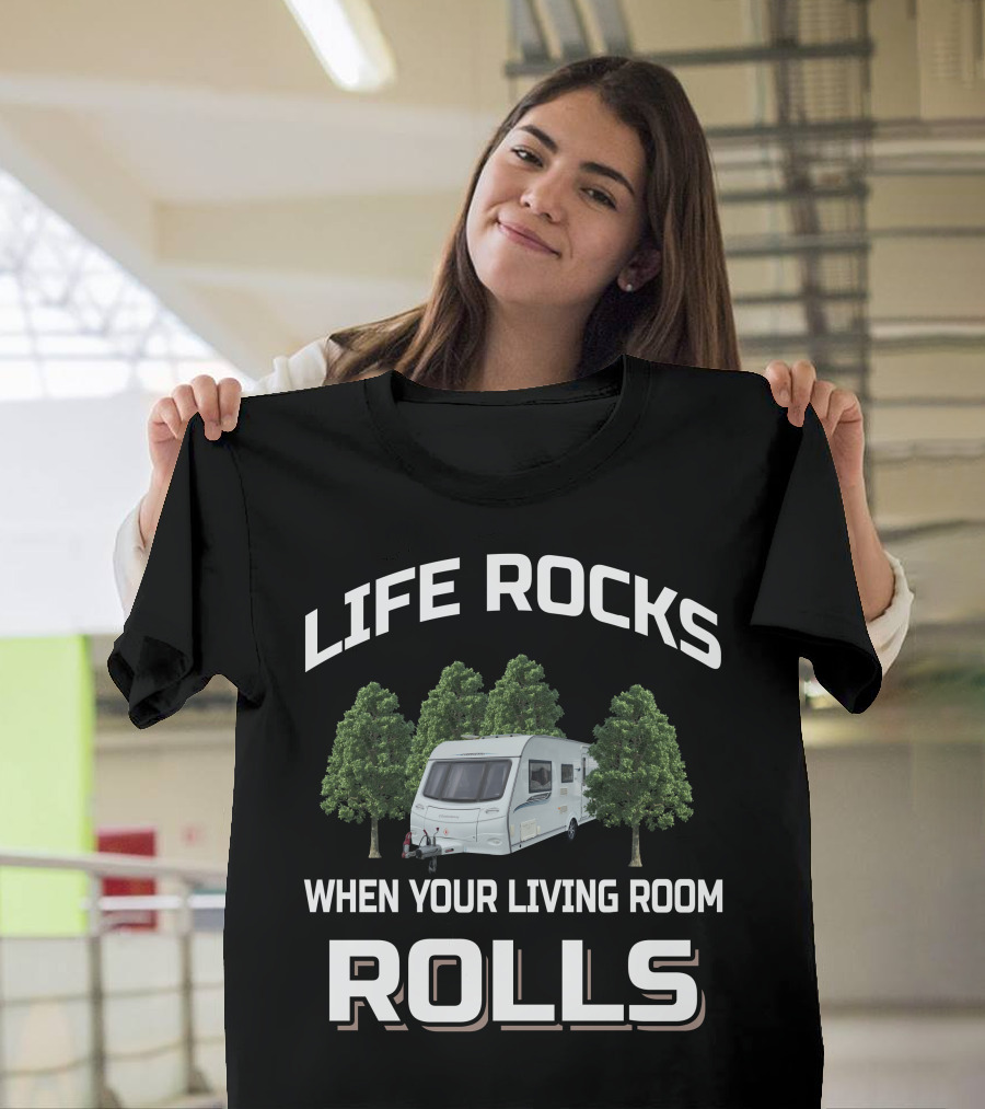 LIFE ROCKS WHEN YOUR LIVING ROOM ROLLS Coachman Caravan T-Shirt