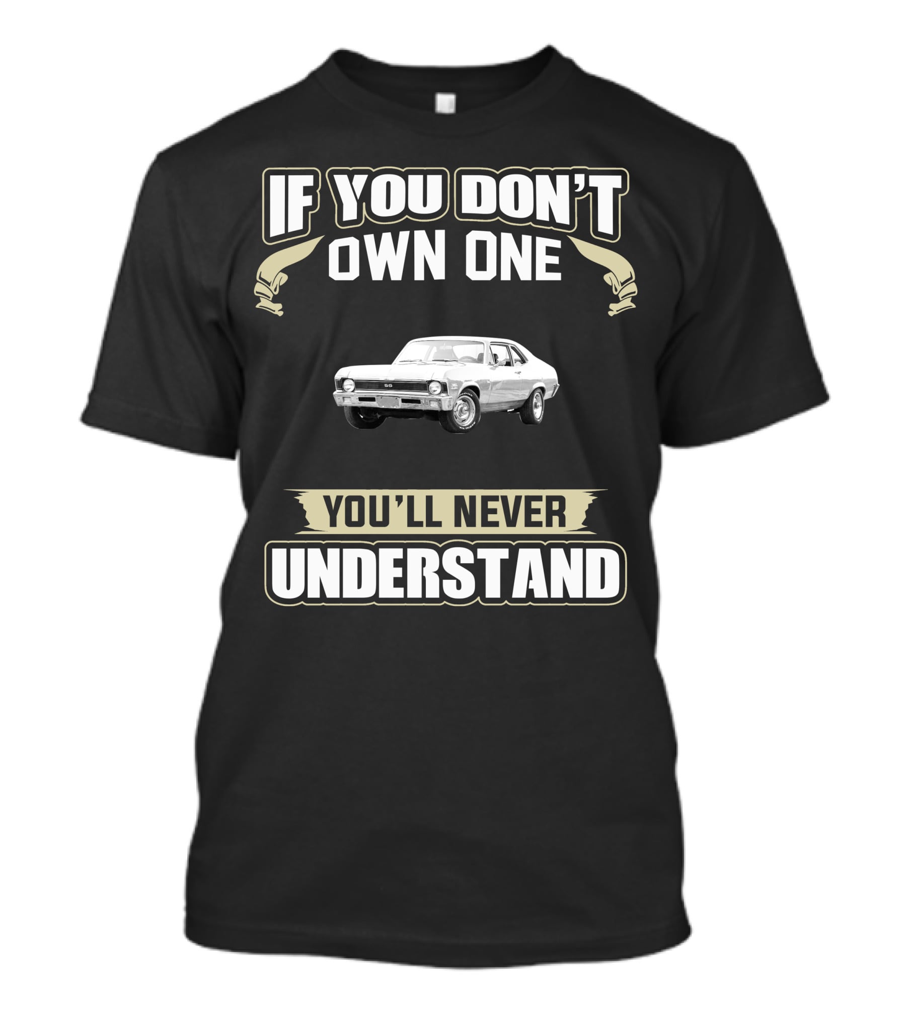 If You Don't Own One 1971 Chevy Nova You'll Never Understand T-Shirt