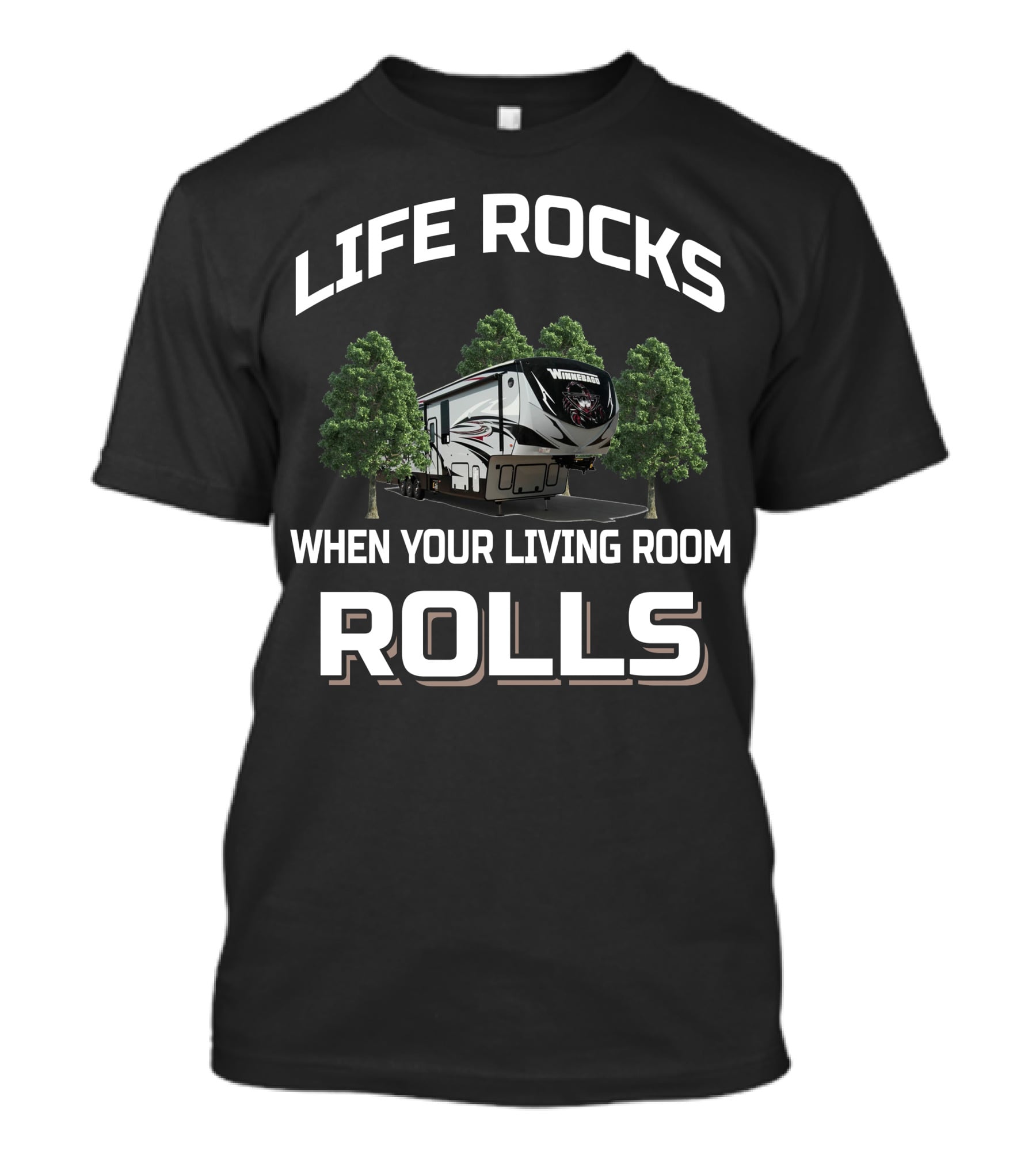 Life Rocks When Your Living Room Rolls Winnebago 5th Wheel T-Shirt