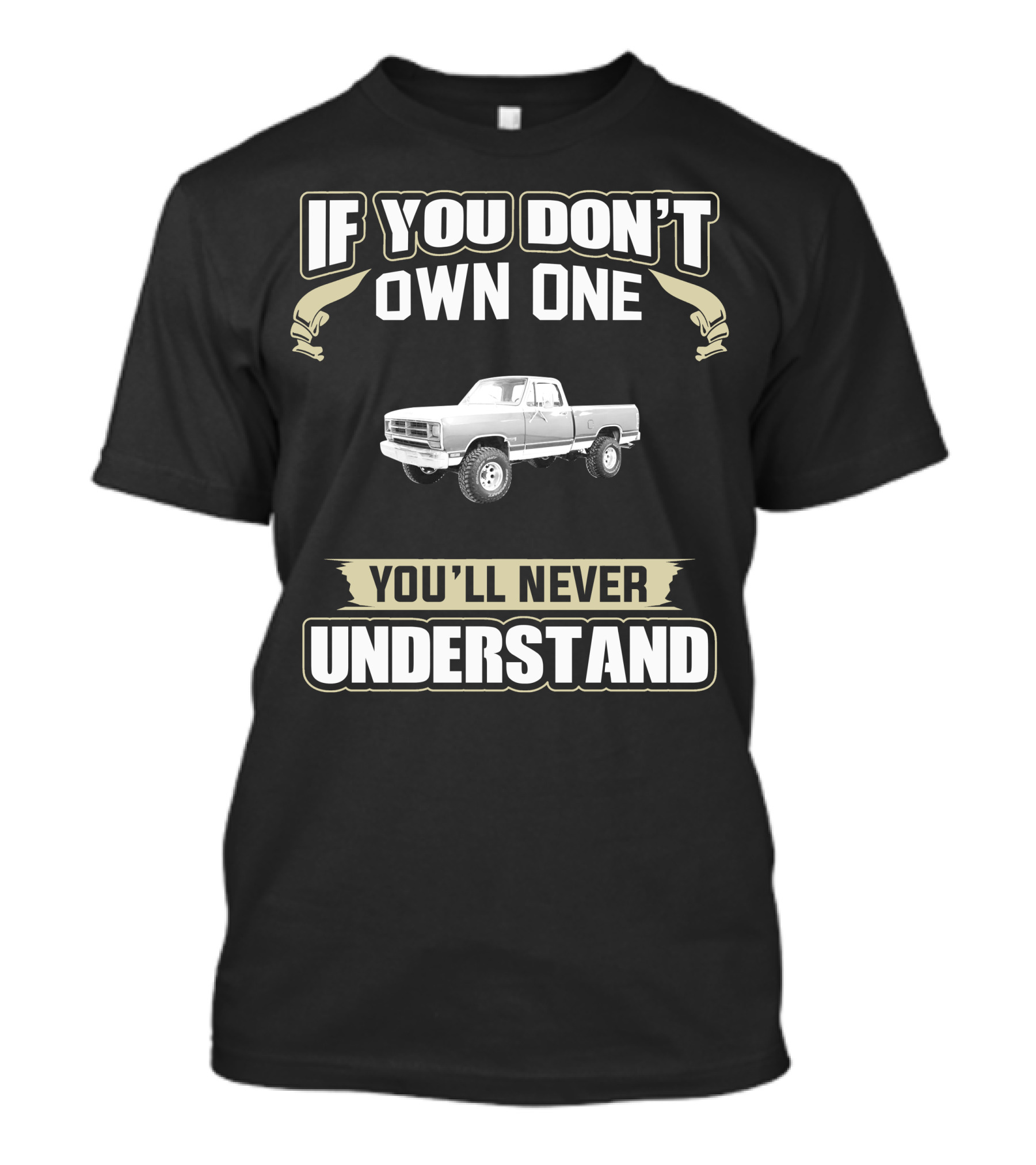 If You Don't Own One You'll Never Understand Dodge Classic Trucks T-Shirt