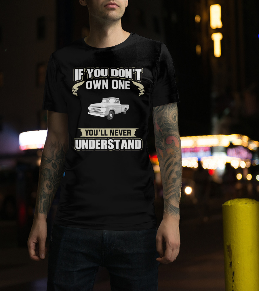 1958 Ford If You Don’t Own One You’ll Never Understand T-Shirt