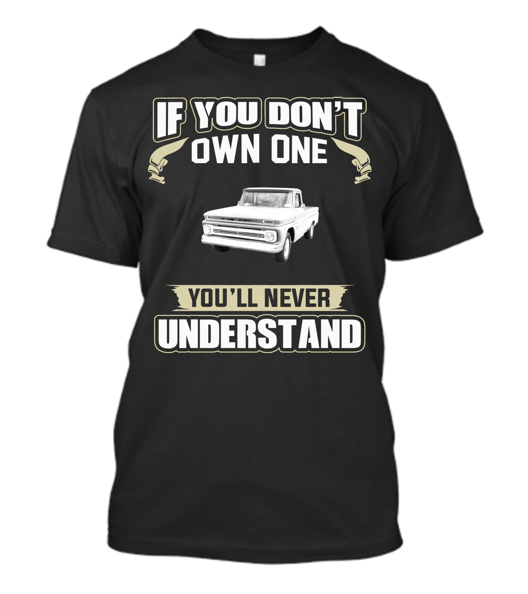 1966 Chevy C10 If You Don't Own One You'll Never Understand T-Shirt