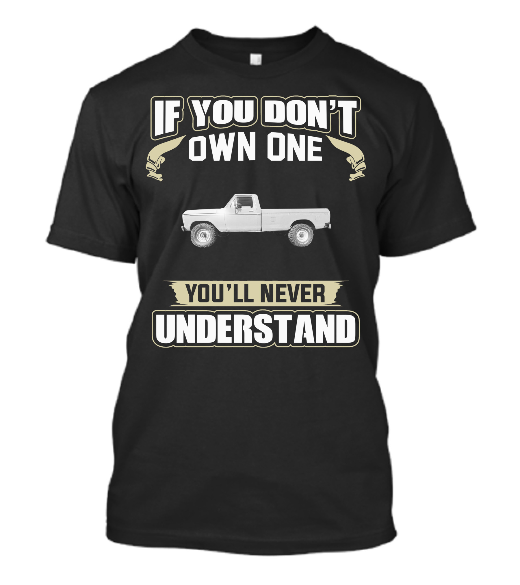 If You Don't Own One You'll Never Understand 79 F250 T-Shirt