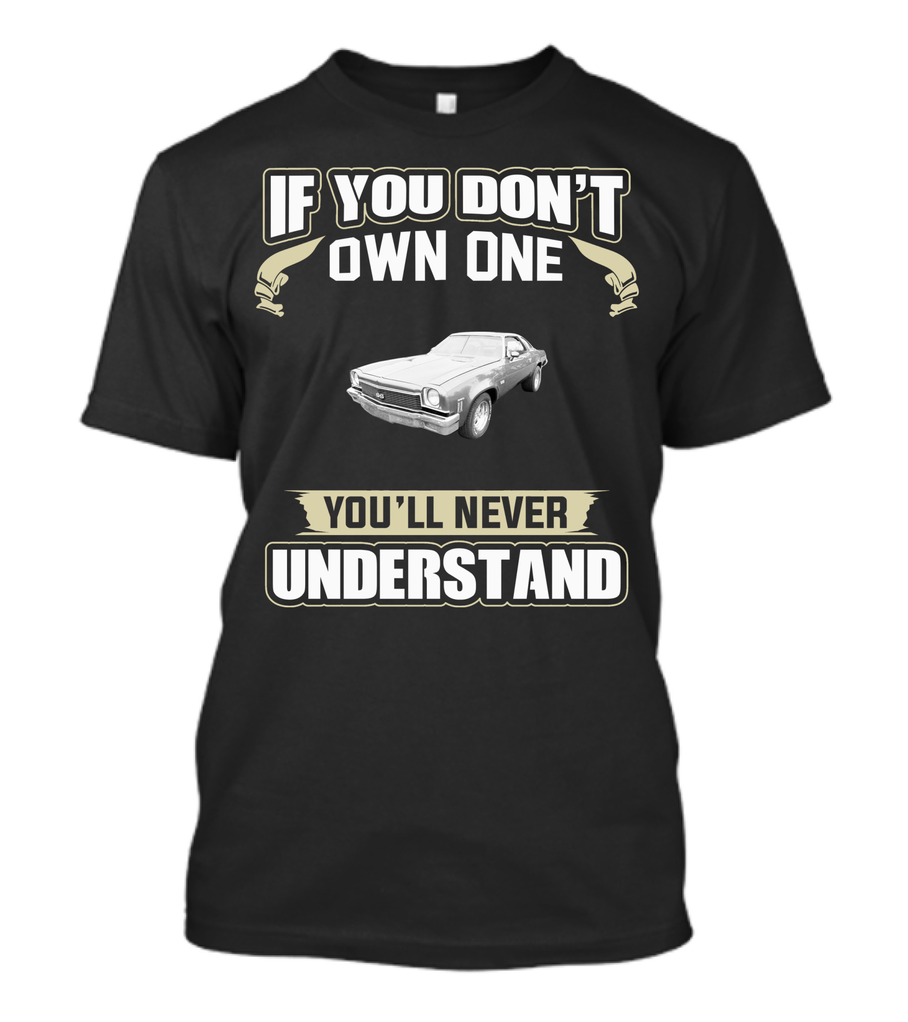 If You Don't Own One You'll Never Understand 1973 Chevelle SS Fans T-Shirt