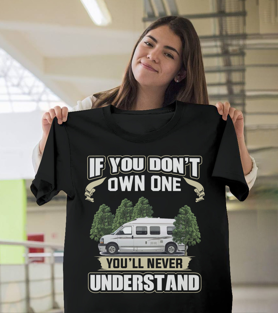 If You Don't Own One You'll Never Understand 2008 Roadtrek 190 Versatile T-Shirt