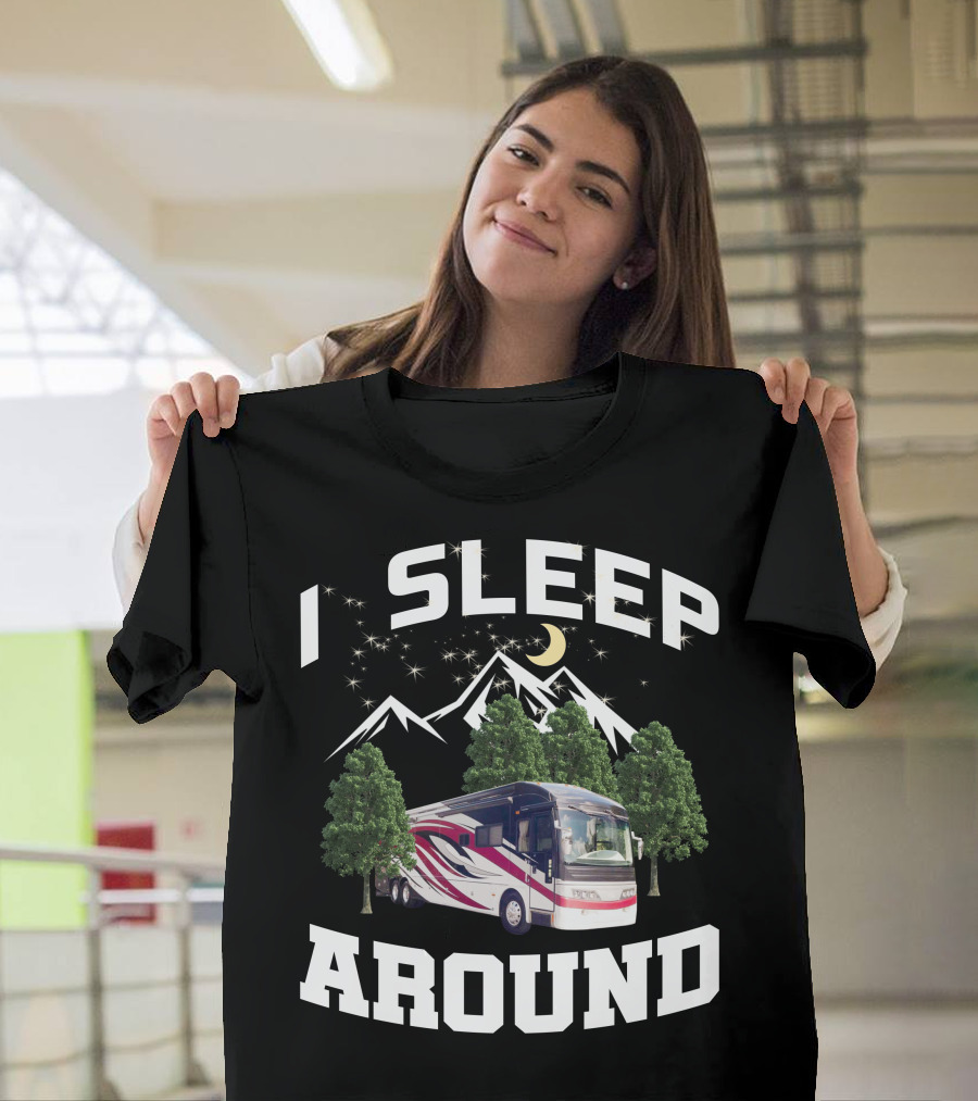 I SLEEP AROUND 2008 American Eagle 42r Mountain RV Adventure Camping T-Shirt
