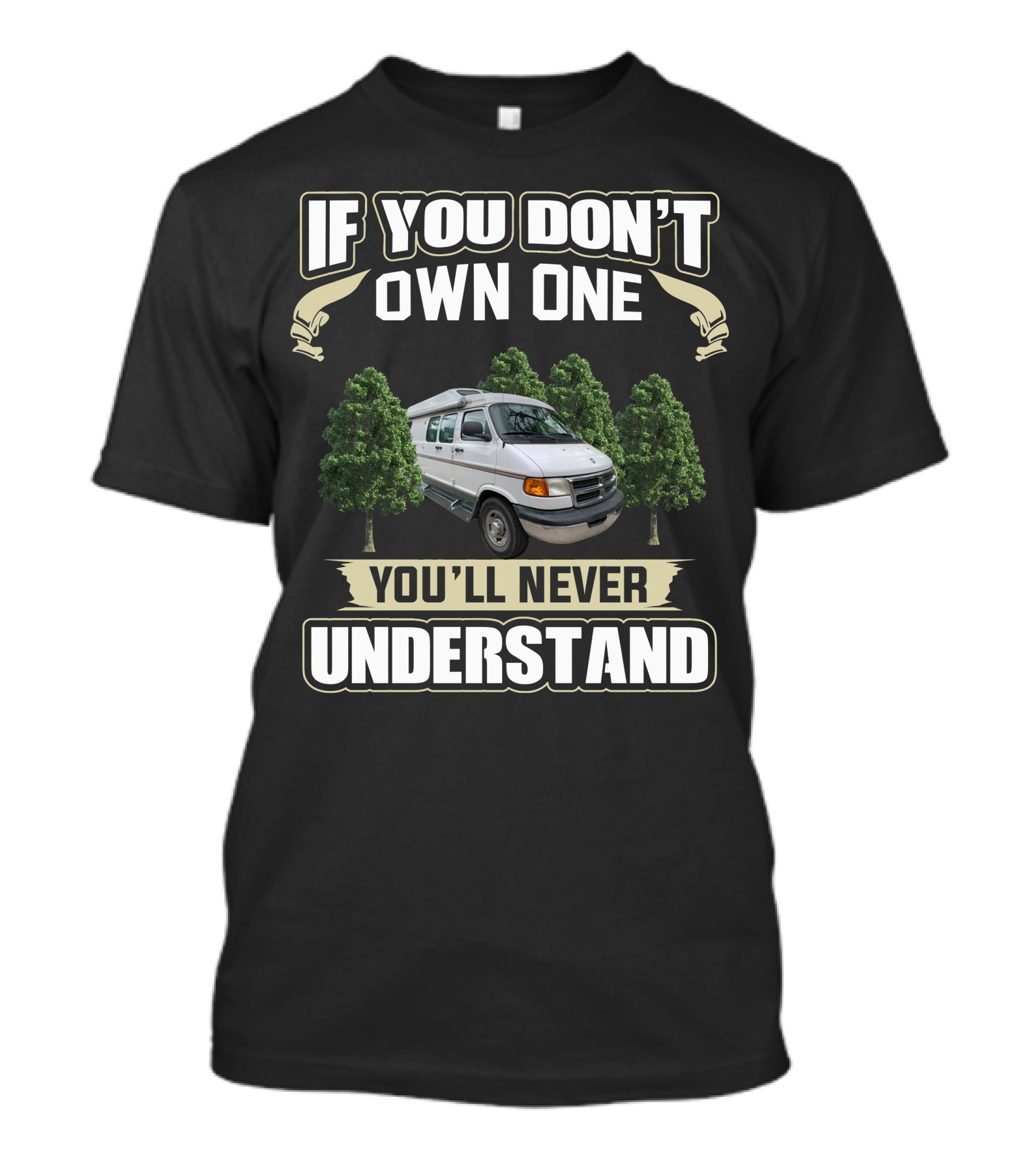 If You Don't Own One You'll Never Understand Roadtrek Motorhomes T-Shirt