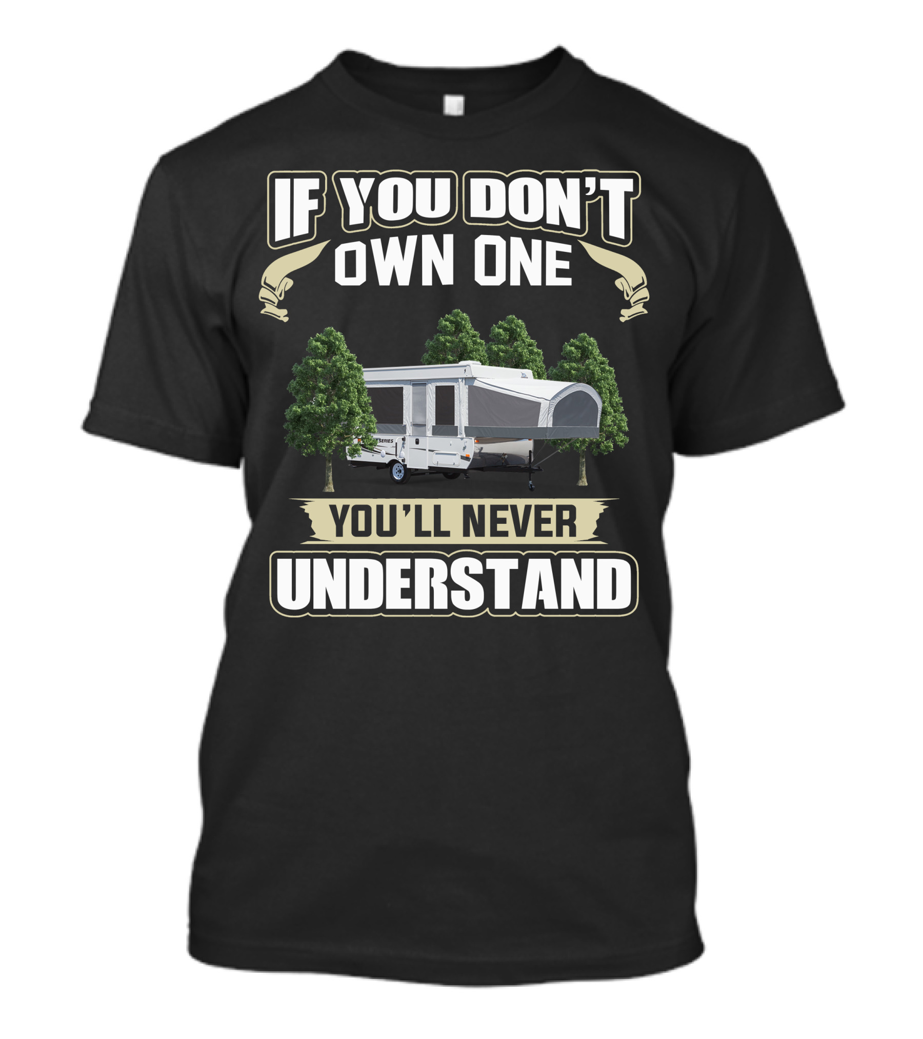 If You Don't Own One Jayco PopUp You'll Never Understand T-Shirt