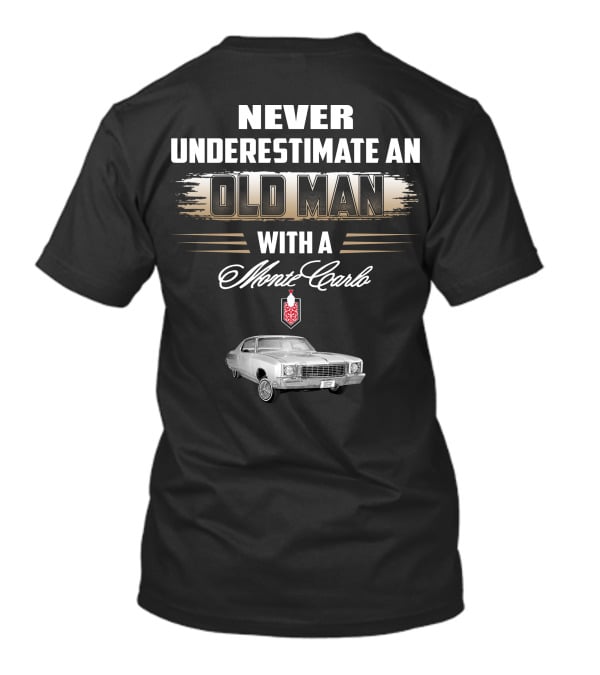 NEVER UNDERESTIMATE AN OLD MAN WITH A MONTE CARLO 1972 T-Shirt