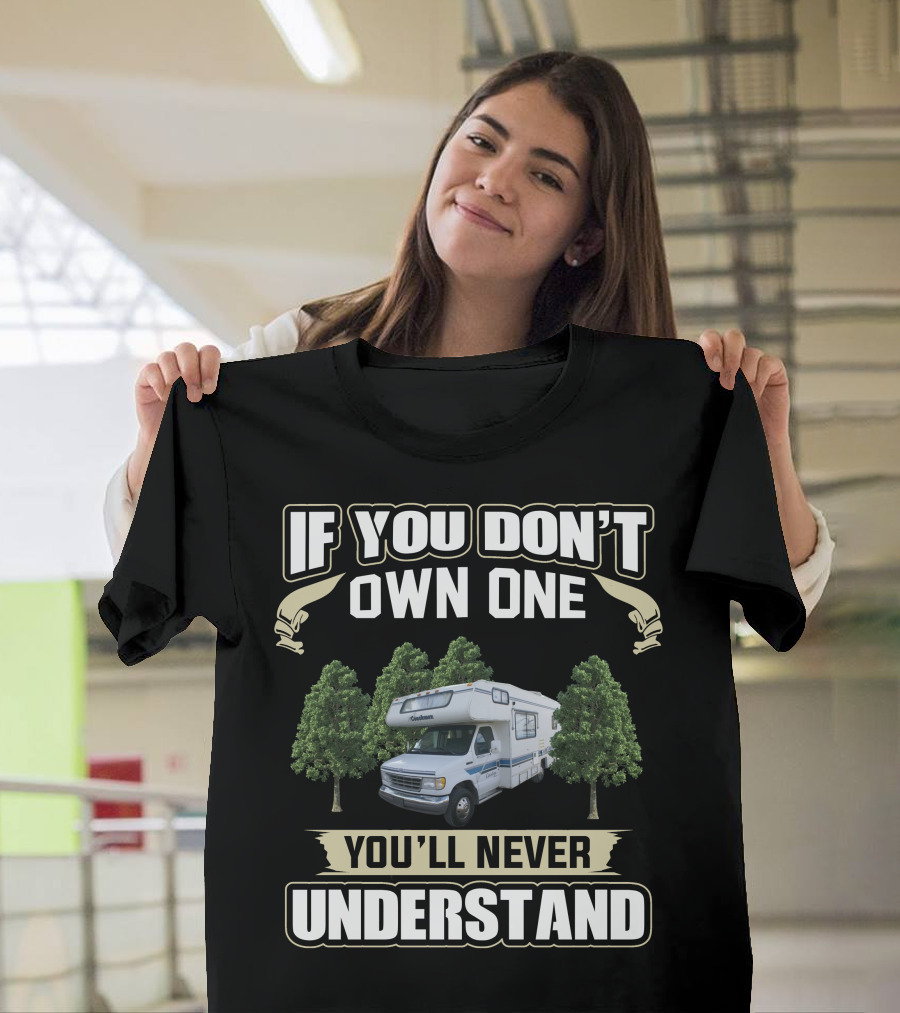 If You Don't Own One You'll Never Understand Toyota Itasca RV Camper Forest Scene T-Shirt