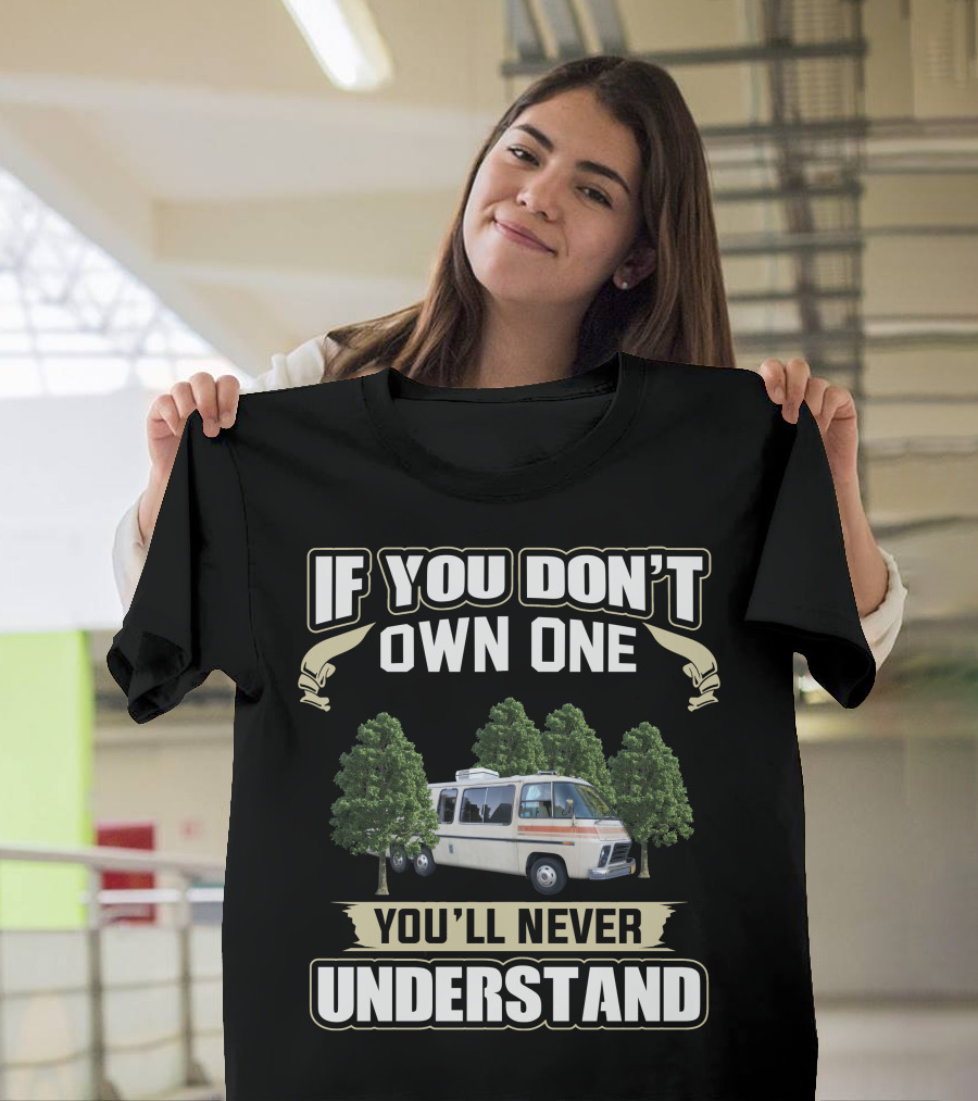 If You Don't Own One 1974 GMC Motorhome You'll Never Understand T-Shirt