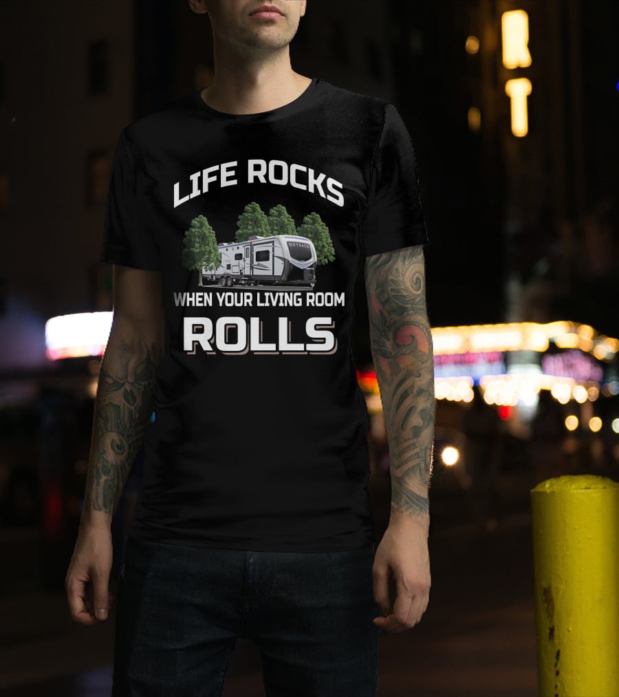LIFE ROCKS WHEN YOUR LIVING ROOM ROLLS Keystone Outback 330RL T-Shirt