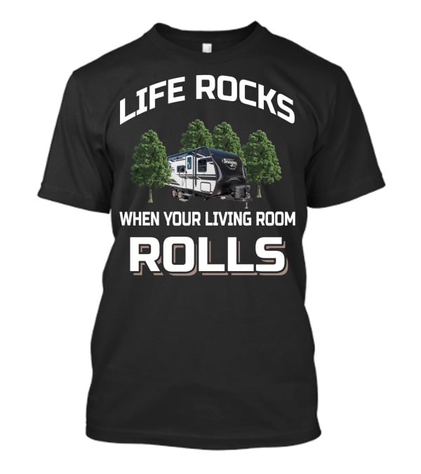 Life Rocks When Your Living Room Rolls Imagine XLS Camper T-Shirt