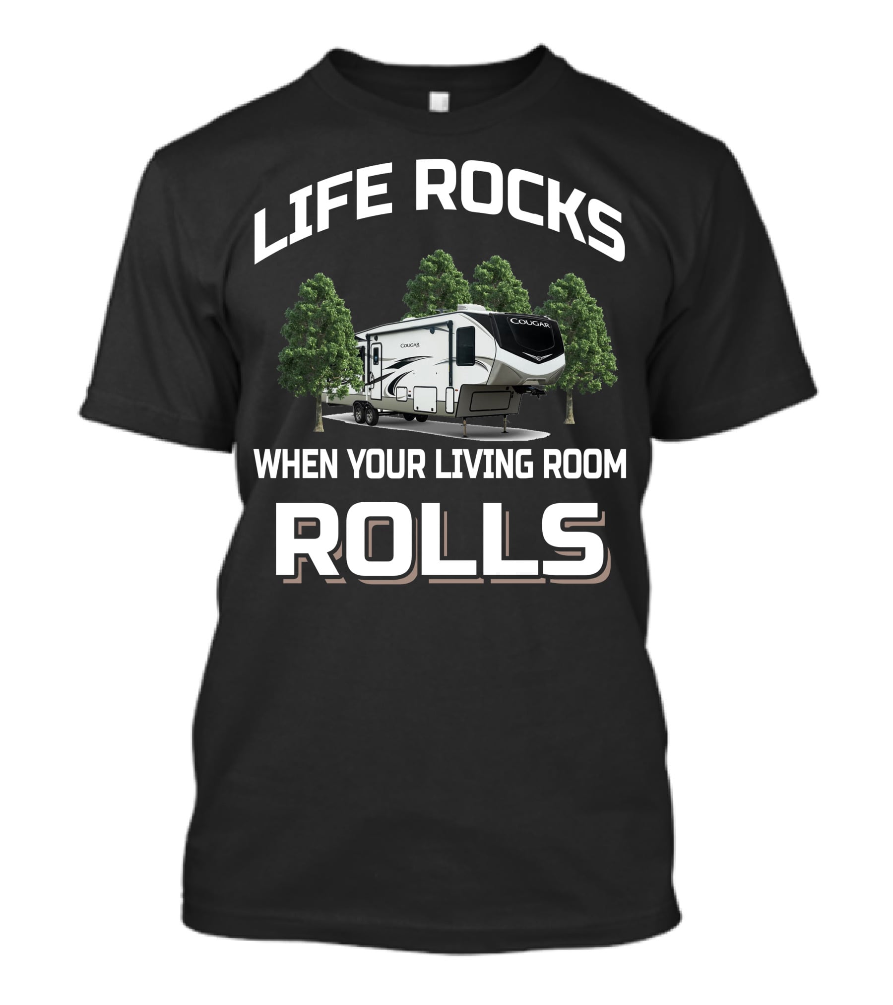 LIFE ROCKS WHEN YOUR LIVING ROOM ROLLS Keystone Cougar 315rls T-Shirt