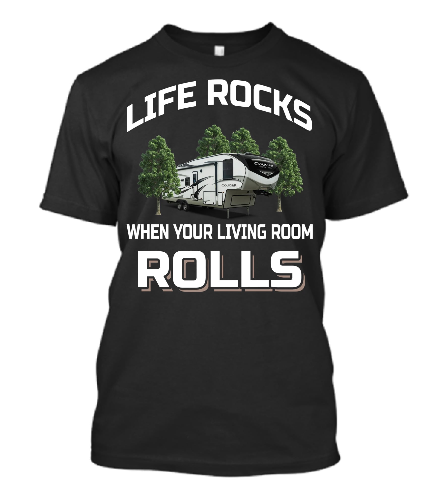 Life Rocks When Your Living Room Rolls Cougar Half Ton 24Rds 5Th Wheel T-Shirt