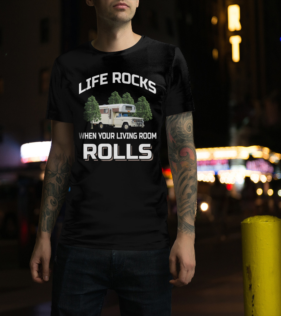 LIFE ROCKS WHEN YOUR LIVING ROOM ROLLS Vintage Chinook Truck Camper T-Shirt