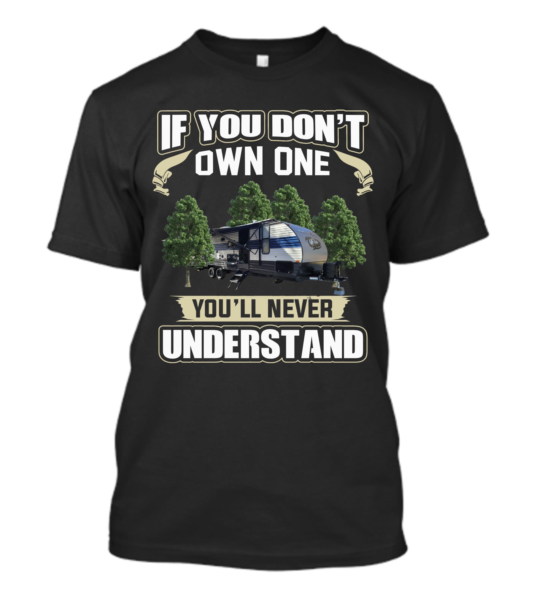 If You Don't Own One You'll Never Understand Forest River RV T-Shirt