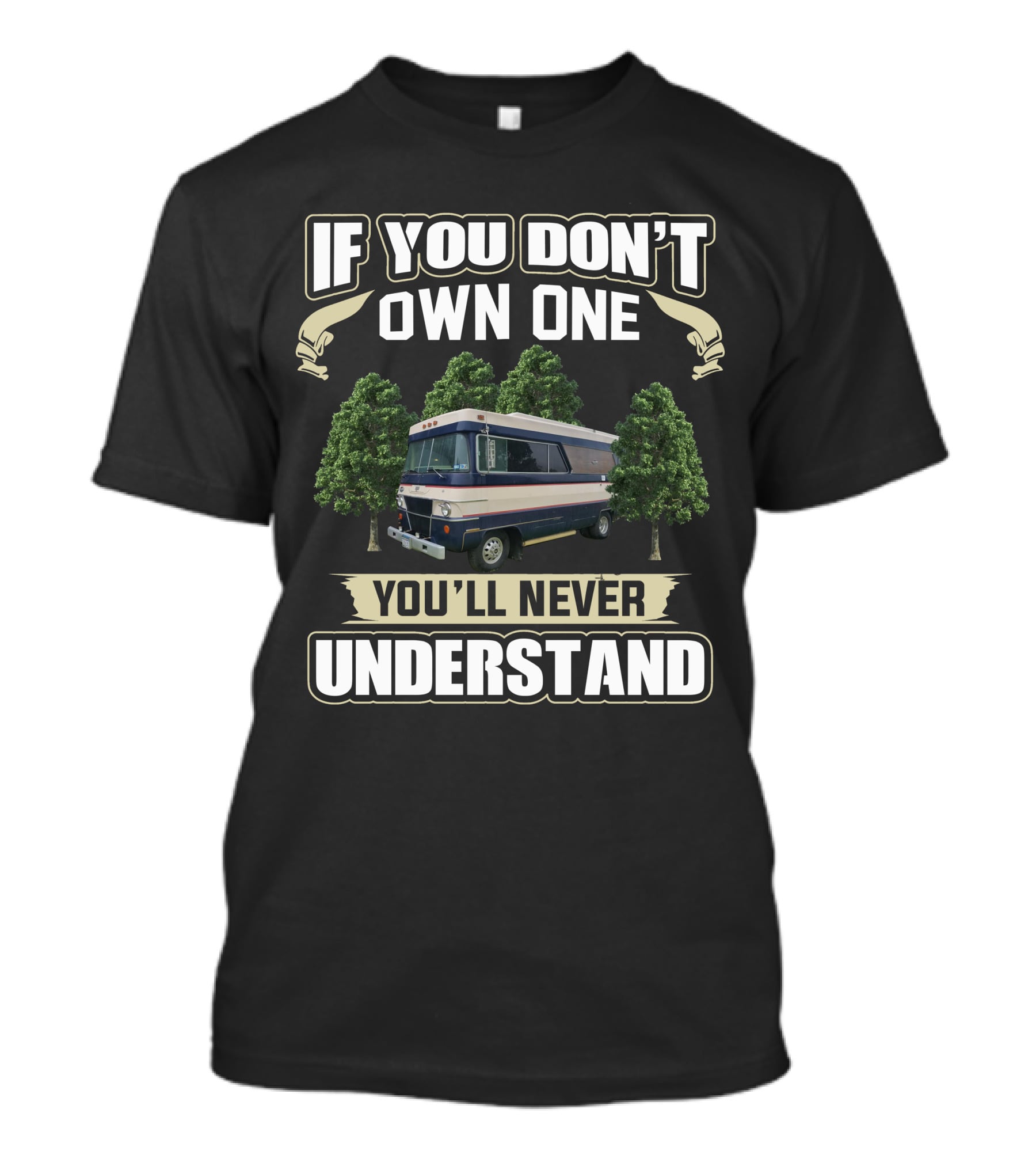 IF YOU DON'T OWN ONE YOU'LL NEVER UNDERSTAND Vintage RV Lovers T-Shirt