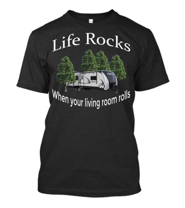 Life Rocks When Your Living Room Rolls Grand Design Reflection 312BHTS T-Shirt
