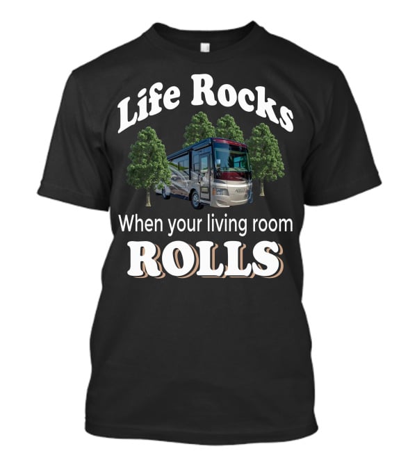 Life Rocks When Your Living Room Rolls Tiffin Motorhomes T-Shirt