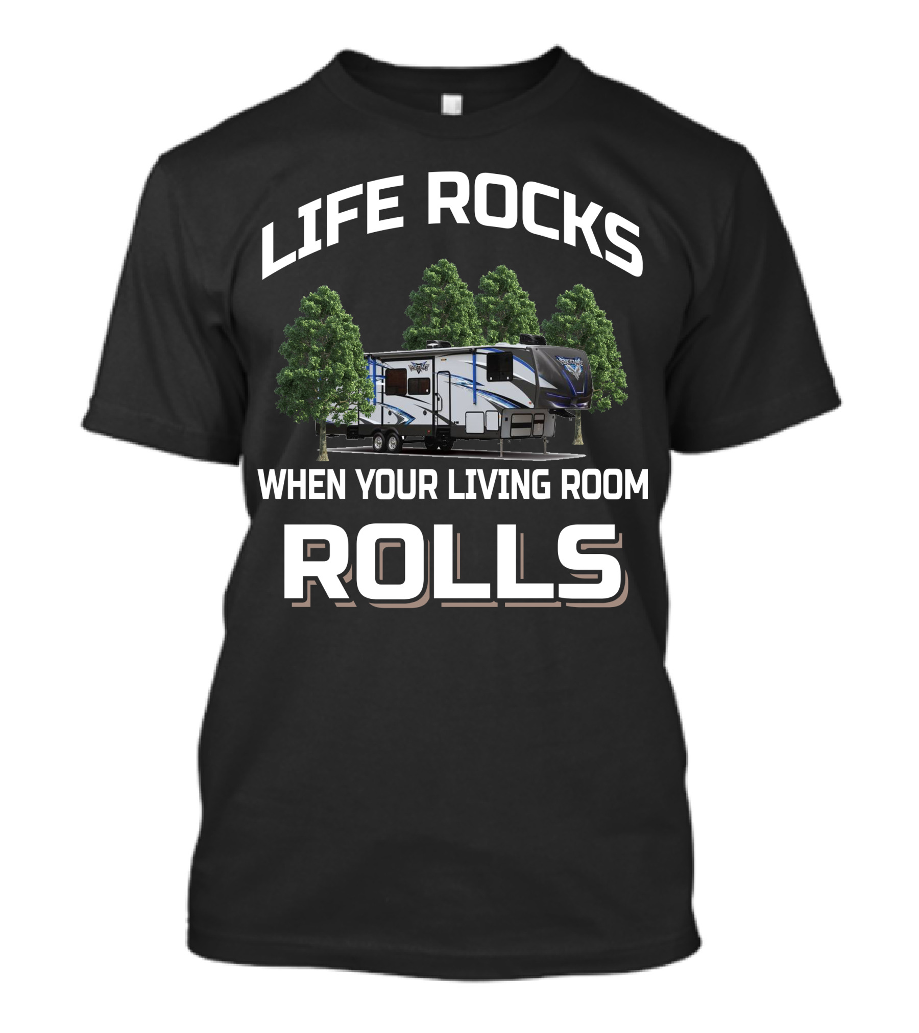 Life Rocks When Your Living Room Rolls Toy Haulers T-Shirt