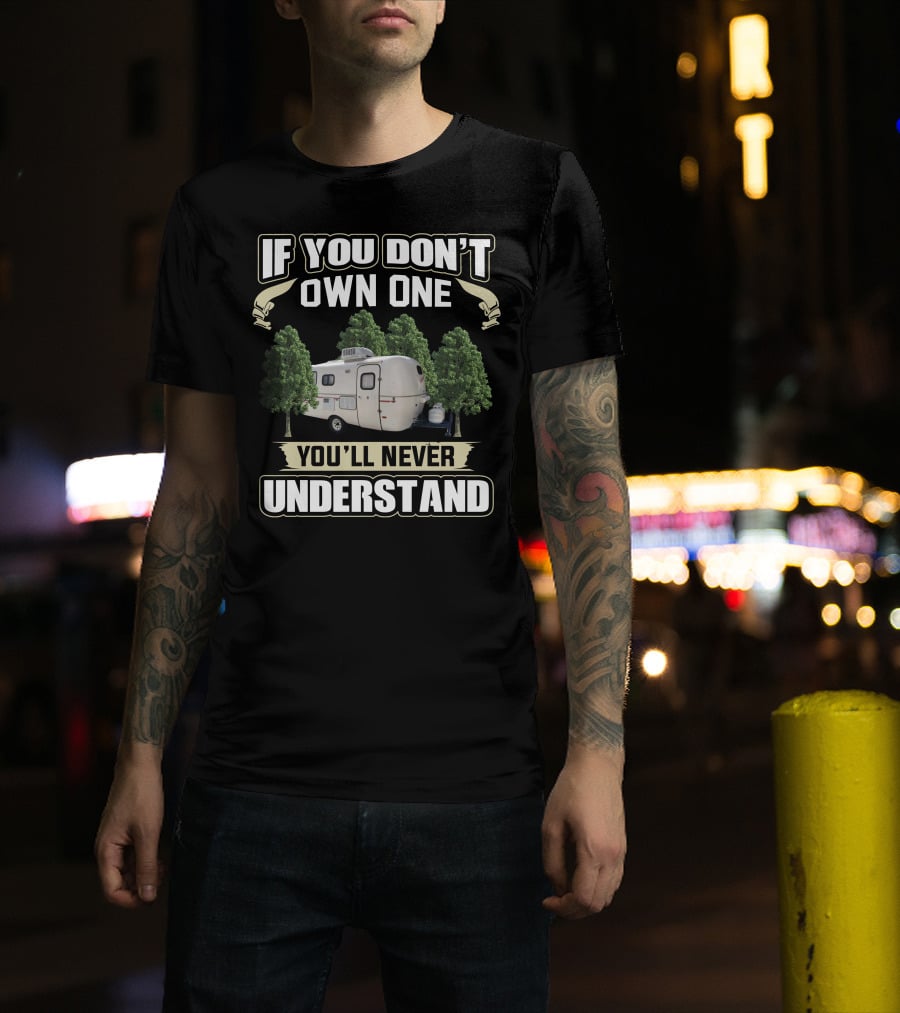 If You Don't Own One You'll Never Understand Scamp Trailer Among Trees T-Shirt