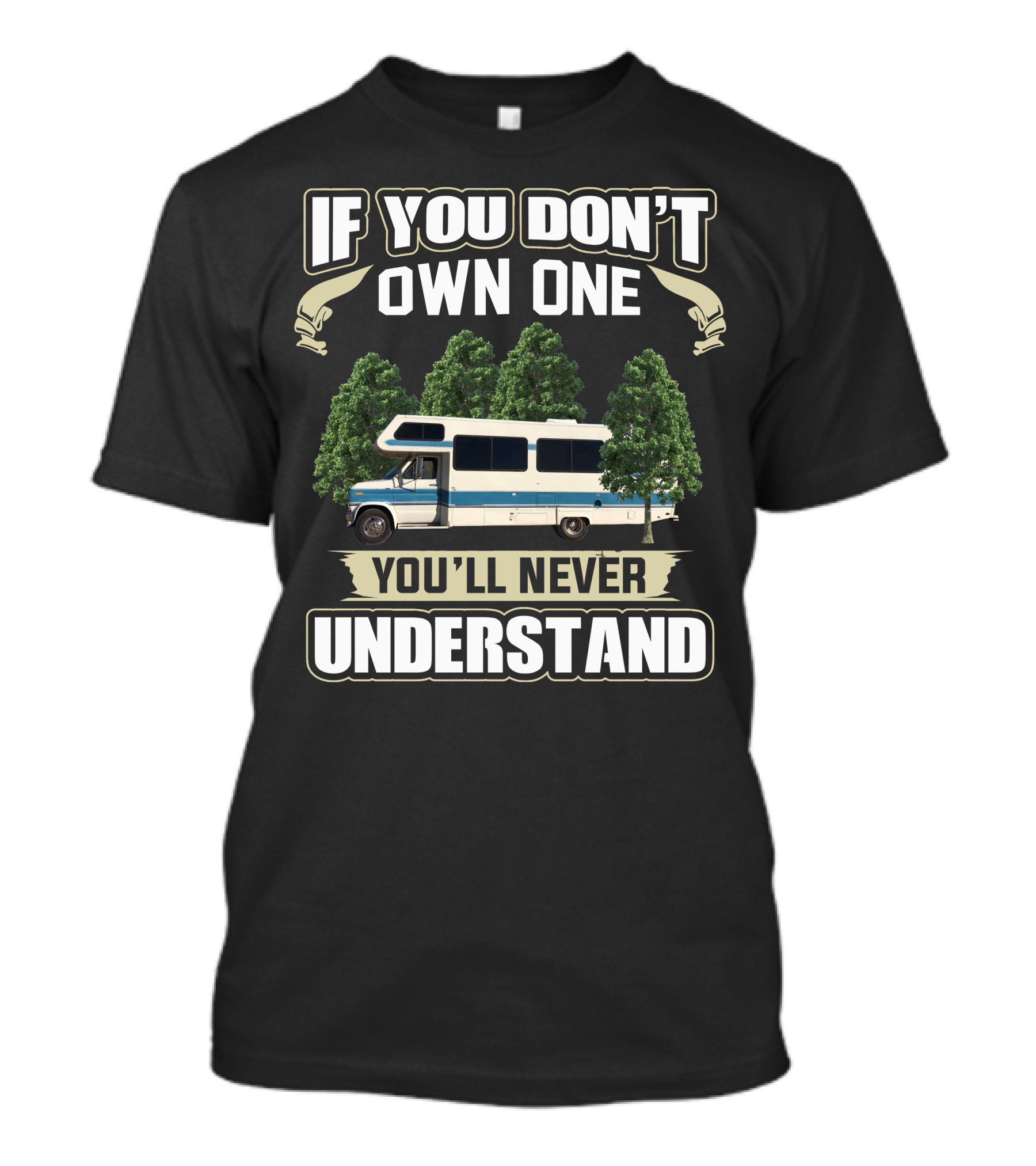 If You Don't Own One You'll Never Understand 1989 Lazy Daze RV Camper Trees T-Shirt