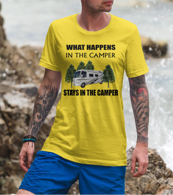 WHAT HAPPENS IN THE CAMPER STAYS IN THE CAMPER 2007 Outlaw Toy Hauler RV T-Shirt