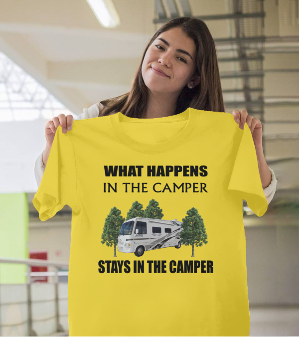 WHAT HAPPENS IN THE CAMPER STAYS IN THE CAMPER 2007 Outlaw Toy Hauler RV T-Shirt