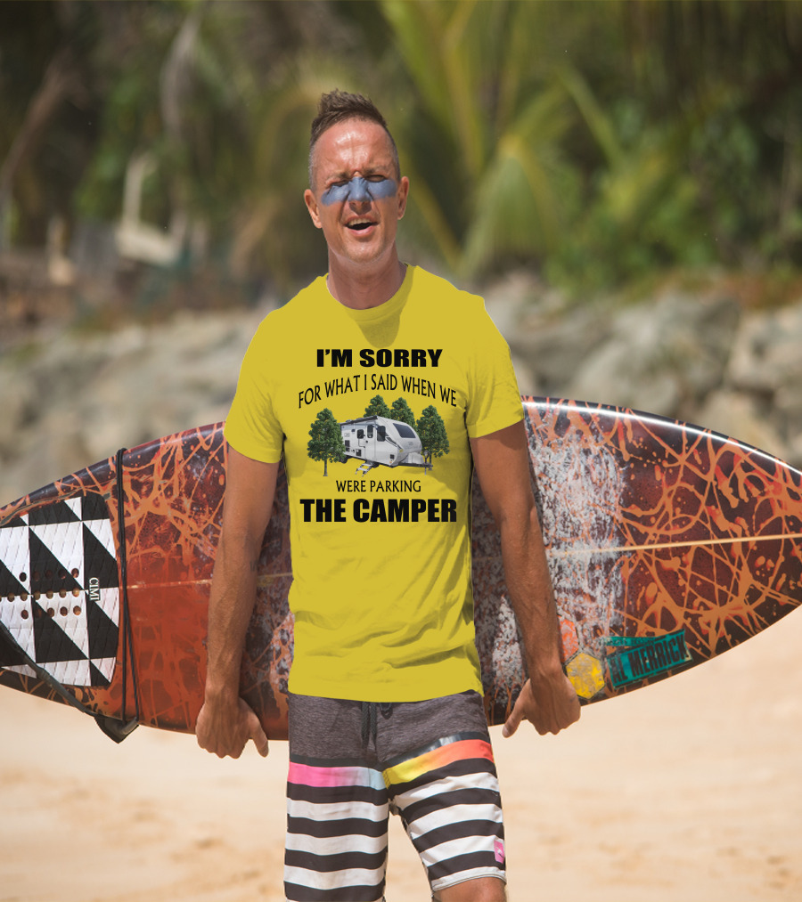 I'm Sorry For What I Said When We Were Parking The Camper Lance Camper 2465 T-Shirt