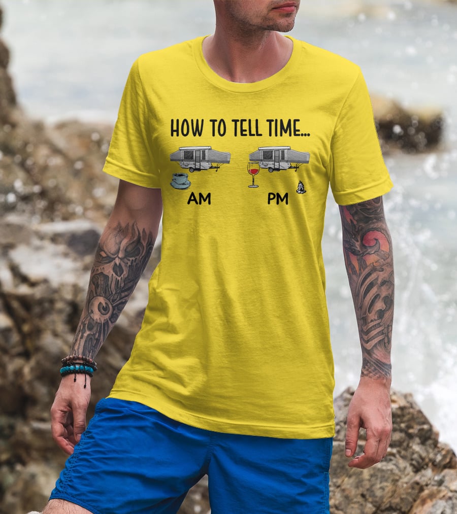 How To Tell Time Am Pm Camping Coffee Wine T-Shirt