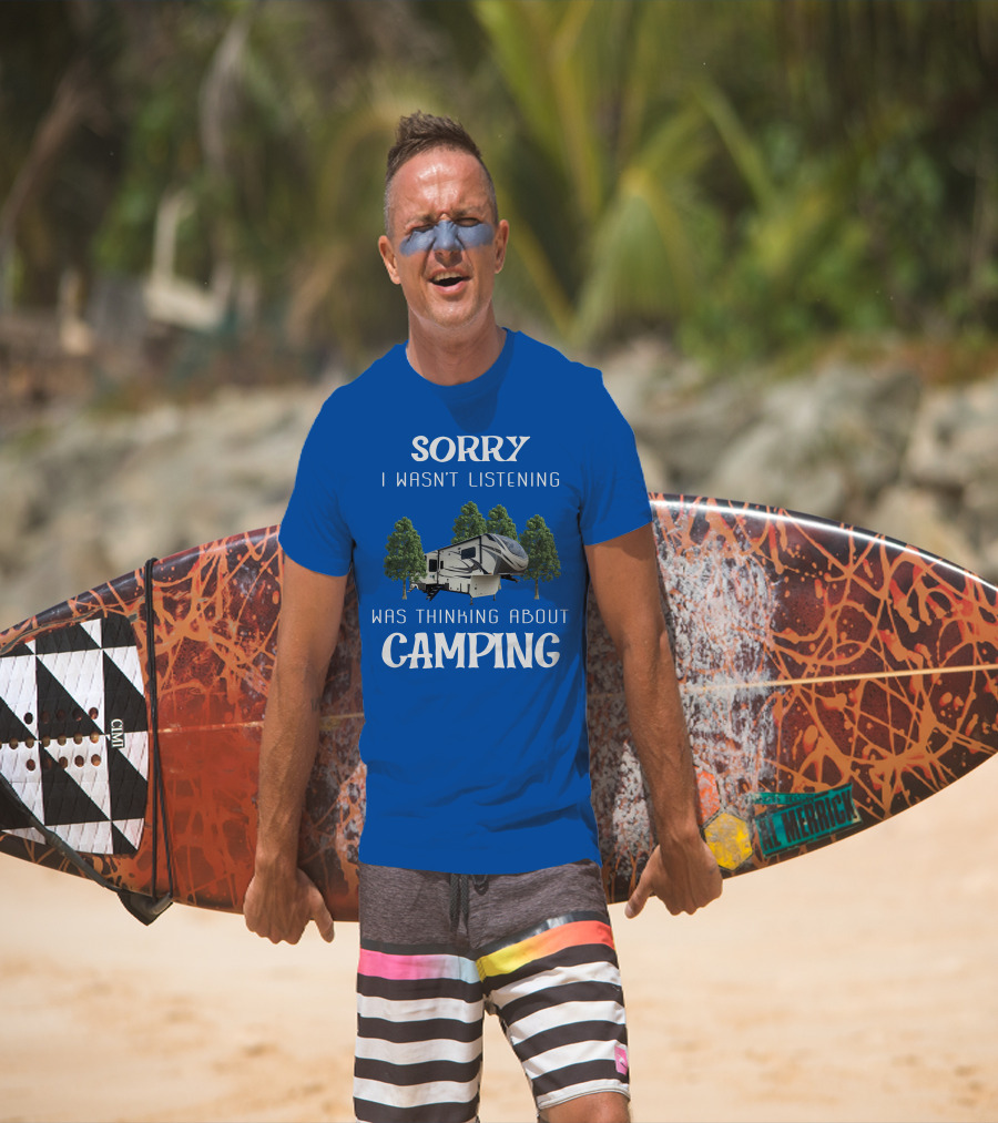 SORRY I WASN'T LISTENING WAS THINKING ABOUT CAMPING Grand Design 3740BH T-Shirt